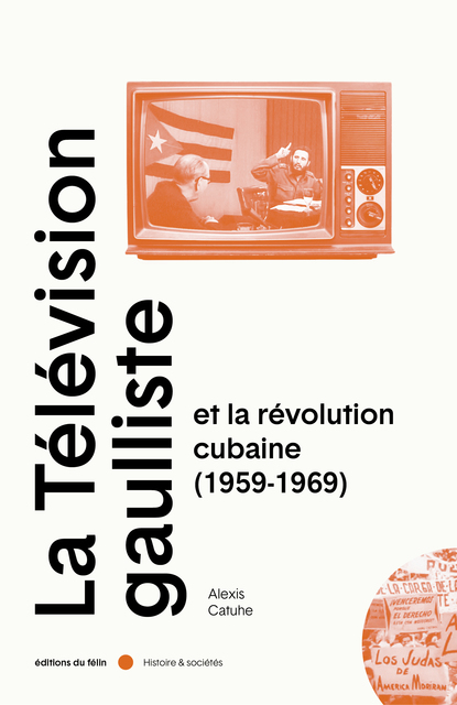 La Télévision gaulliste et la révolution cubaine (1959-1969)