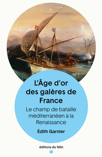 L’Age d’or des galères de France